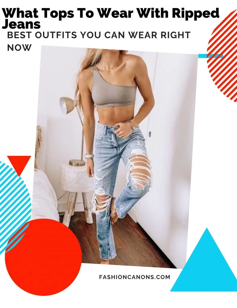 What Tops To Wear With Ripped Jeans This Year Best Outfit Combinations 2023 What Tops To Wear With Ripped Jeans This Year Best Outfit Combinations 2023